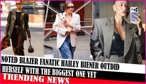 Noted Blazer Fanatic Hailey Bieber Outdid Herself With the Biggest One Yet